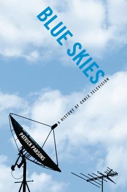Blue Skies: A History of Cable Television