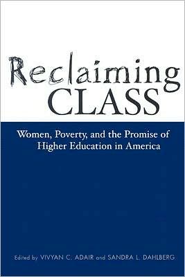 Reclaiming Class: Women, Poverty, And The Promise