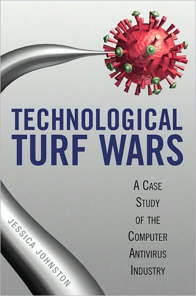 Technological Turf Wars: A Case Study of the Computer Antivirus Industry