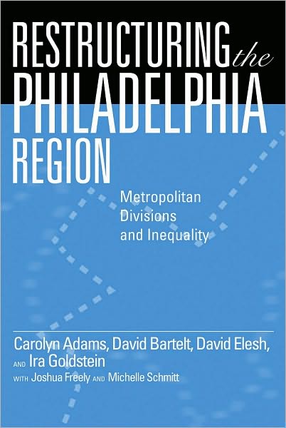 Restructuring the Philadelphia Region: Metropolitan Divisions and Inequality