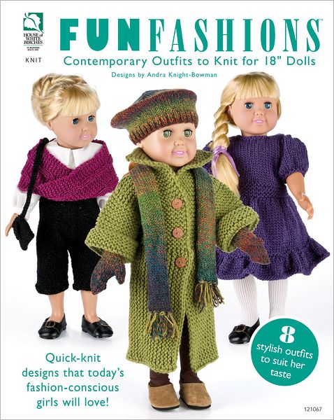 Fun Fashions: Contemporary Outfits to Knit for 18" Dolls