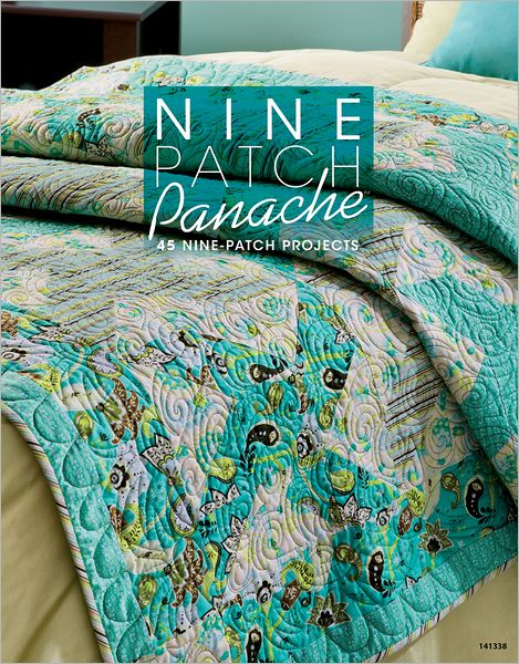Nine Patch Panache: 45 Nine-Patch Projects