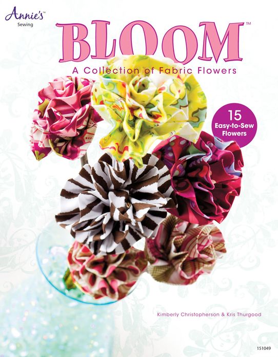 Bloom: A Collection of Fabric Flowers