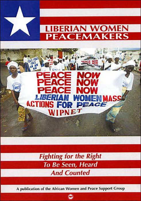 Liberian Women Peacemakers: Fighting for the Right to Be Seen, Heard and Counted
