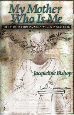 My Mother Who Is Me: Life Stories from Immigrant Jamaican Women