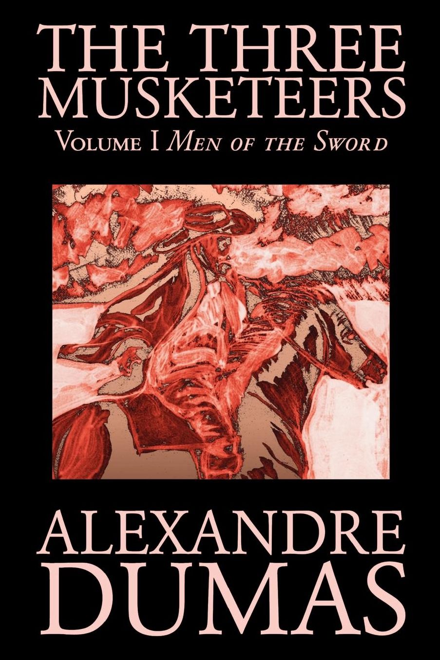 The Three Musketeers: Volume I: Men Of the Sword