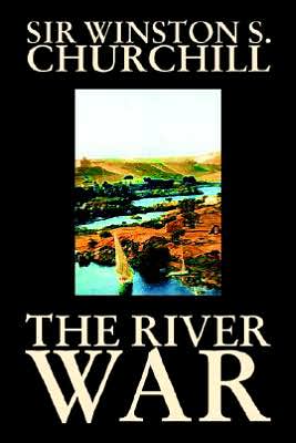 The River War: An Account of the Reconquest of the Sudan