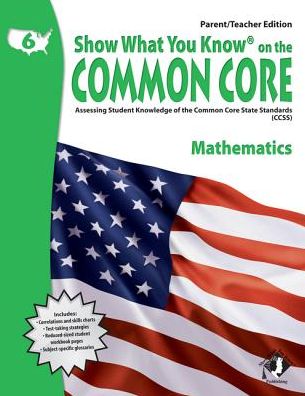 Swyk on the Common Core Math Gr 6, Parent/Teacher Edition: Assessing Student Knowledge of the Common Core State Standards