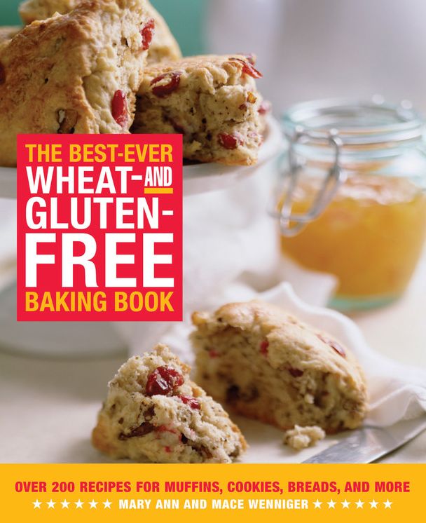 The Best-Ever Wheat-and Gluten-Free Baking Book: Over 200 Recipes for Muffins, Cookies, Breads, and More