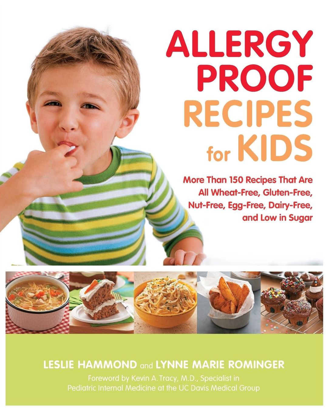 Allergy Proof Recipes for Kids: More Than 150 Recipes That Are All Wheat-Free, Gluten-Free, Nut-Free, Egg-Free and Low in Sugar
