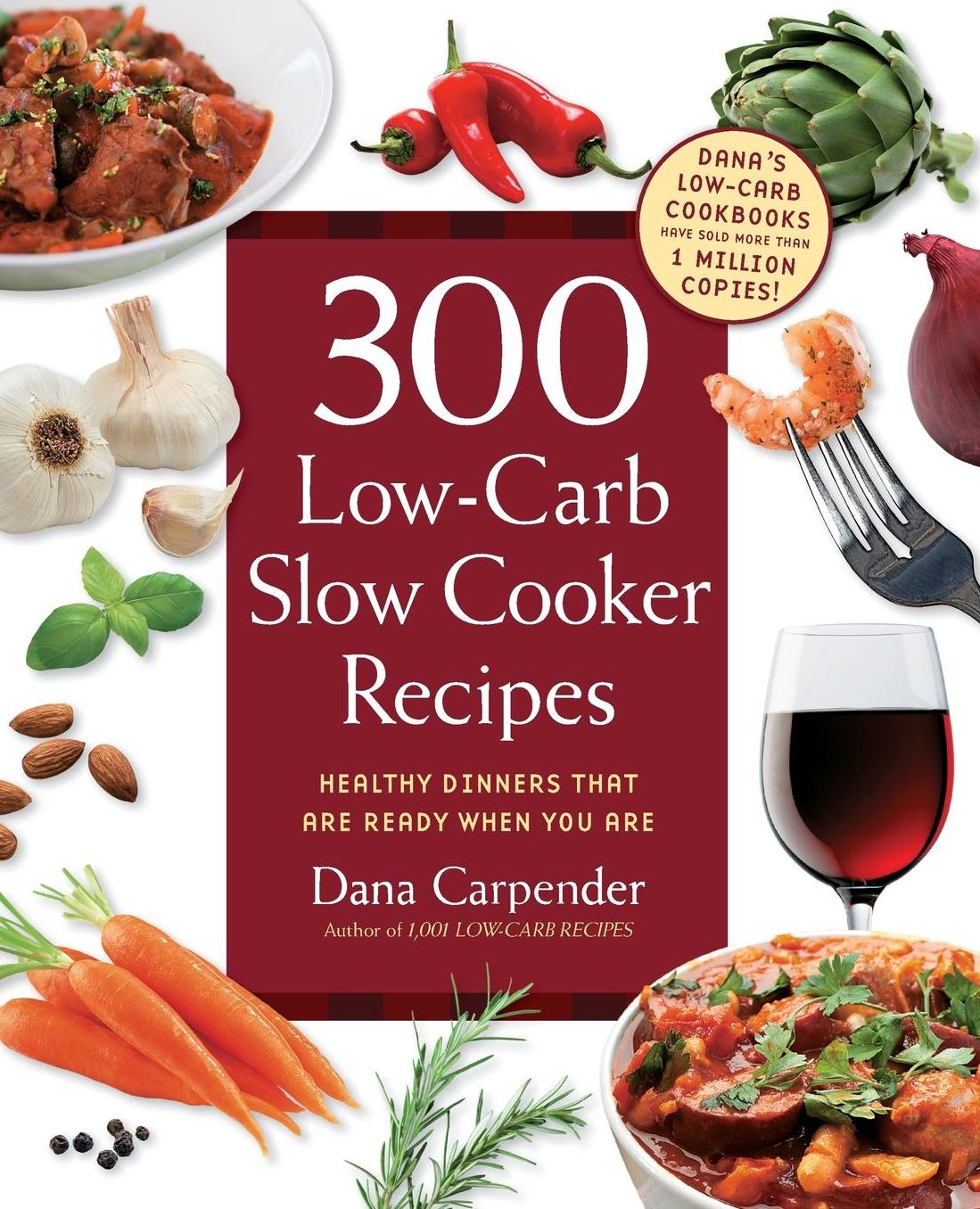 300 Low-Carb Slow Cooker Recipes: Healthy Dinners that are Ready When You Are