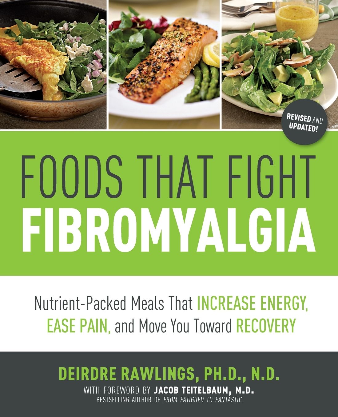 Foods that Fight Fibromyalgia: Nutrient-Packed Meals That Increase Energy, Ease Pain, and Move You Towards Recovery