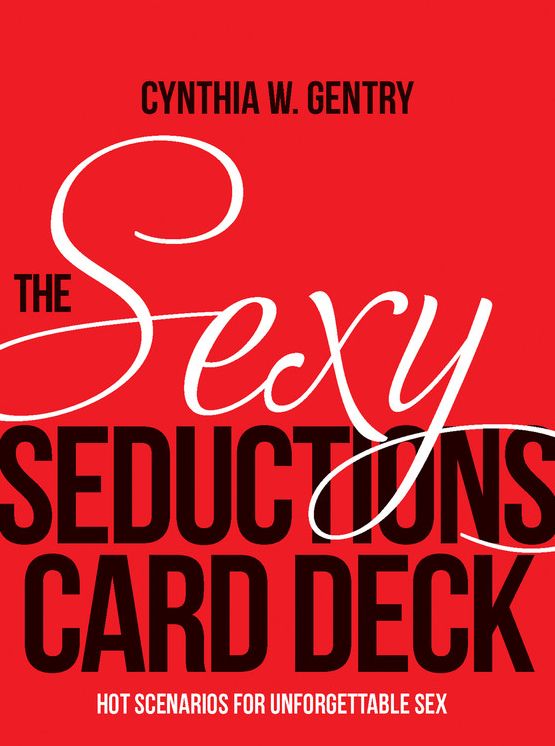 The Sexy Seductions Card Deck: Hot Scenarios for Unforgettable Sex
