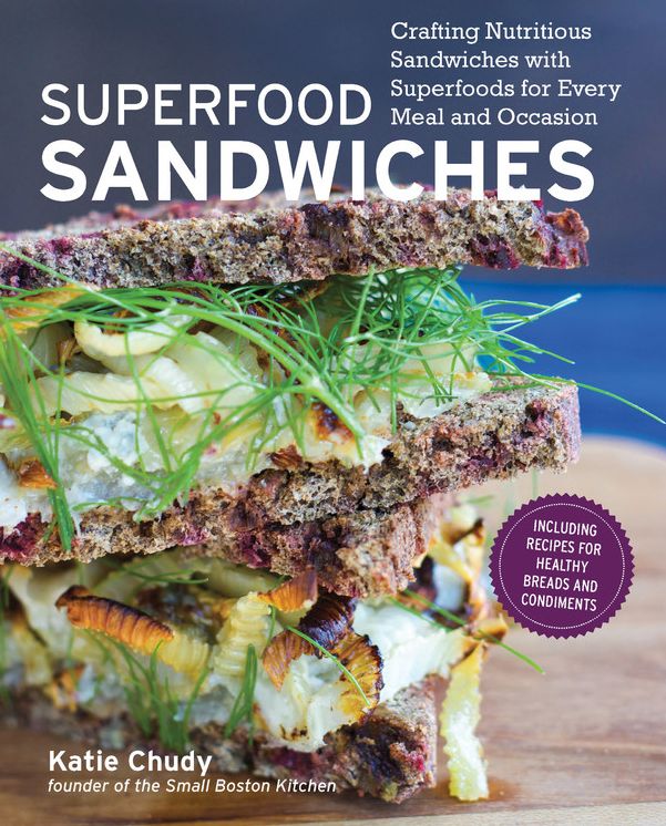 Superfood Sandwiches: Crafting Nutritious Sandwiches with Superfoods for Every Meal and Occasion