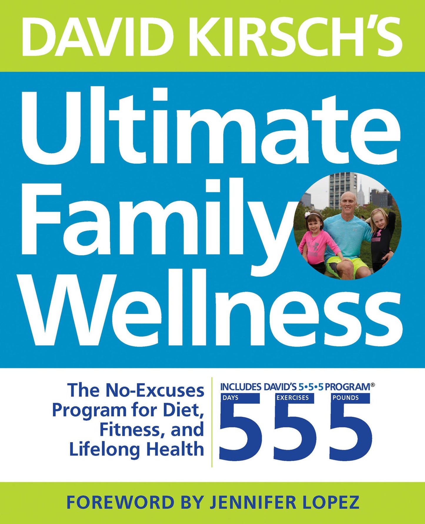 David Kirsch's Ultimate Family Wellness: The No Excuses Program for Diet, Exercise and Lifelong Health
