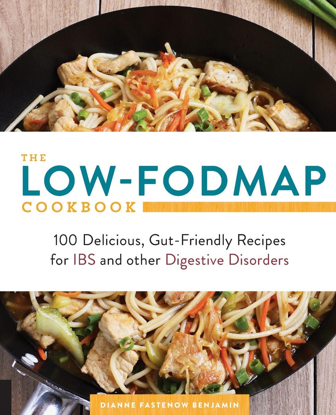 The Low-FODMAP Cookbook: 100 Delicious, Gut-Friendly Recipes for IBS and other Digestive Disorders