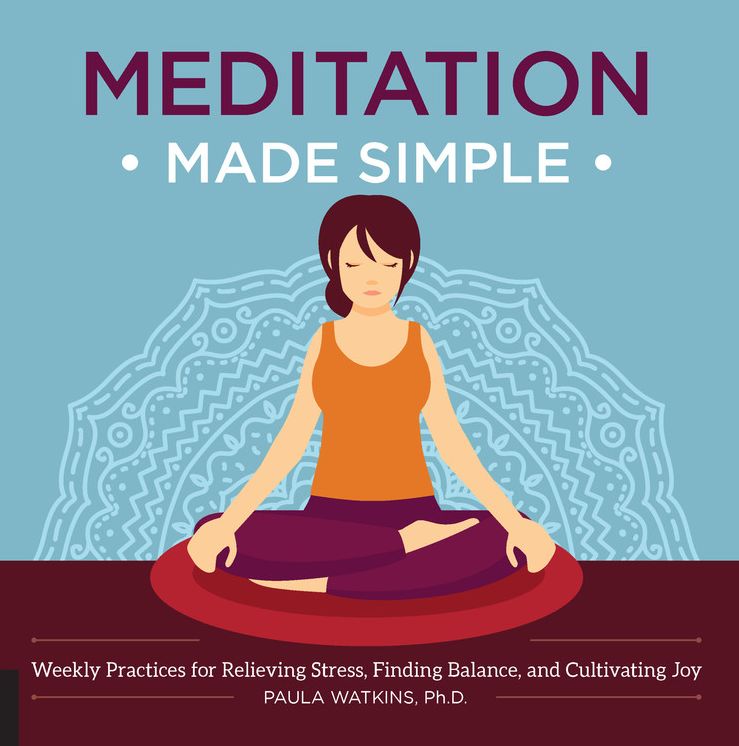 Meditation Made Simple: Weekly Practices for Relieving Stress, Finding Balance, and Cultivating Joy