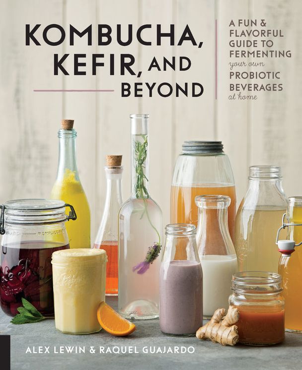 Kombucha, Kefir, and Beyond: A Fun and Flavorful Guide to Fermenting Your Own Probiotic Beverages at Home