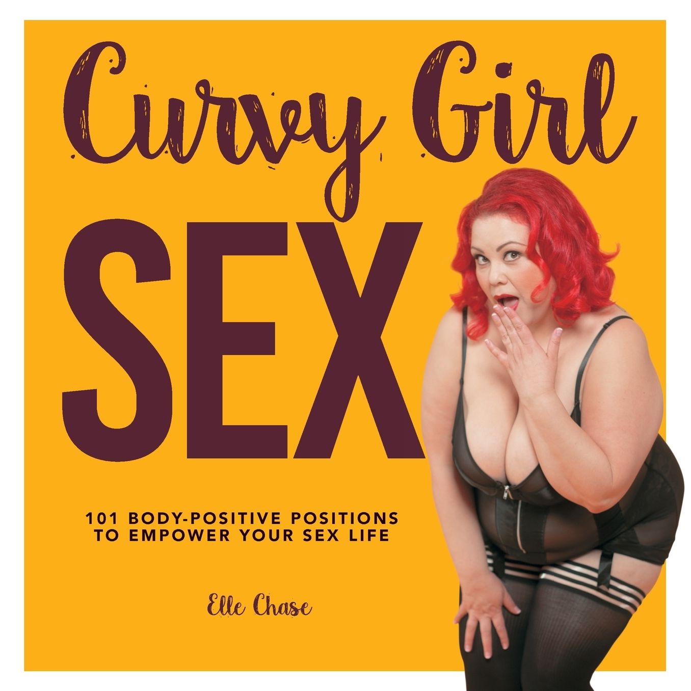 Curvy Girl Sex: 101 Body-Positive Positions to Empower Your Sex Life