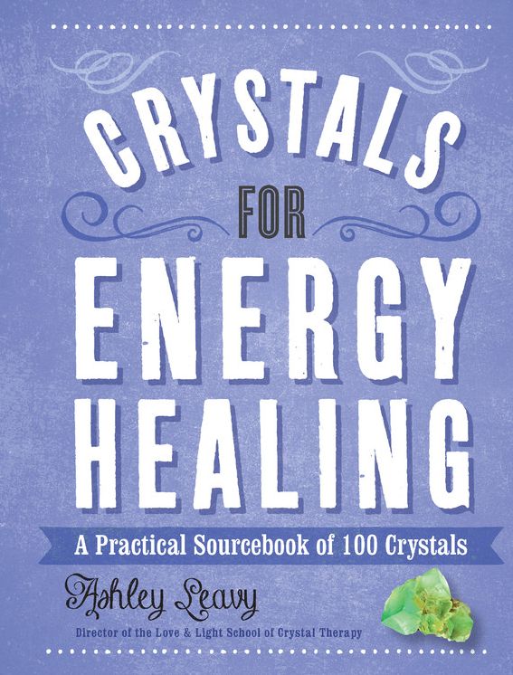 Crystals for Energy Healing: A Practical Sourcebook of 100 Crystals