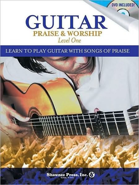 Guitar Praise and Worship - Level One: Learn to Play Guitar with Songs of Praise