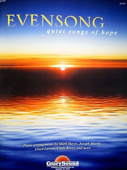 Evensong: Quiet Songs of Hope for the Church Pianist