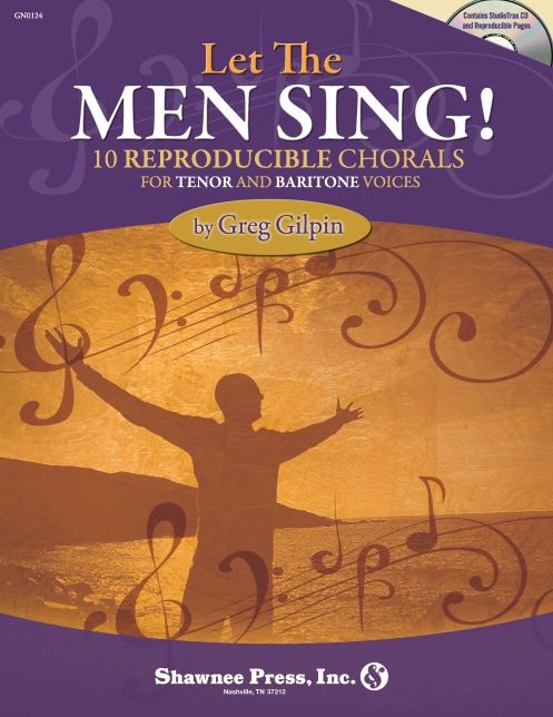 Let the Men Sing!: 10 Reproducible Chorals for Tenor and Baritone Vocals
