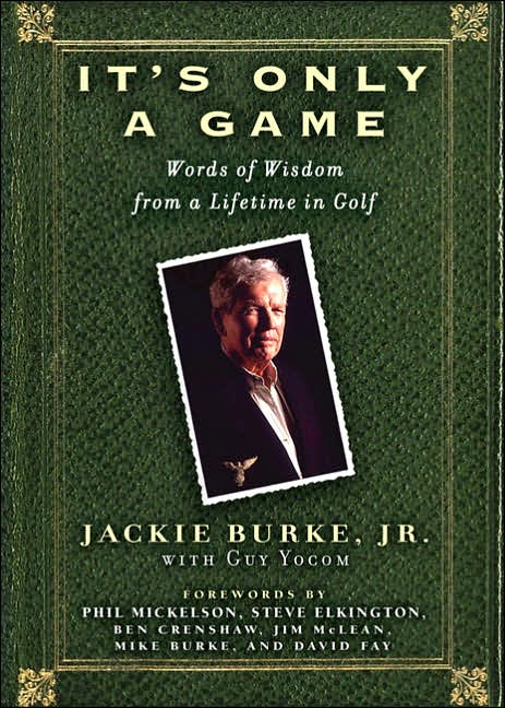 It's Only a Game: Words of Wisdom from a Lifetime in Golf