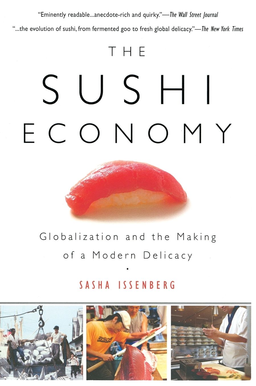 The Sushi Economy: Globalization and the Making of a Modern Delicacy