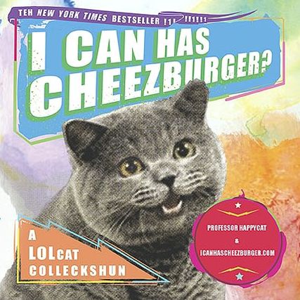 I Can Has Cheezburger?: A LOLcat Colleckshun