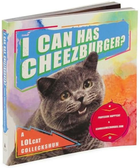 I Can Has Cheezburger?: A LOLcat Colleckshun