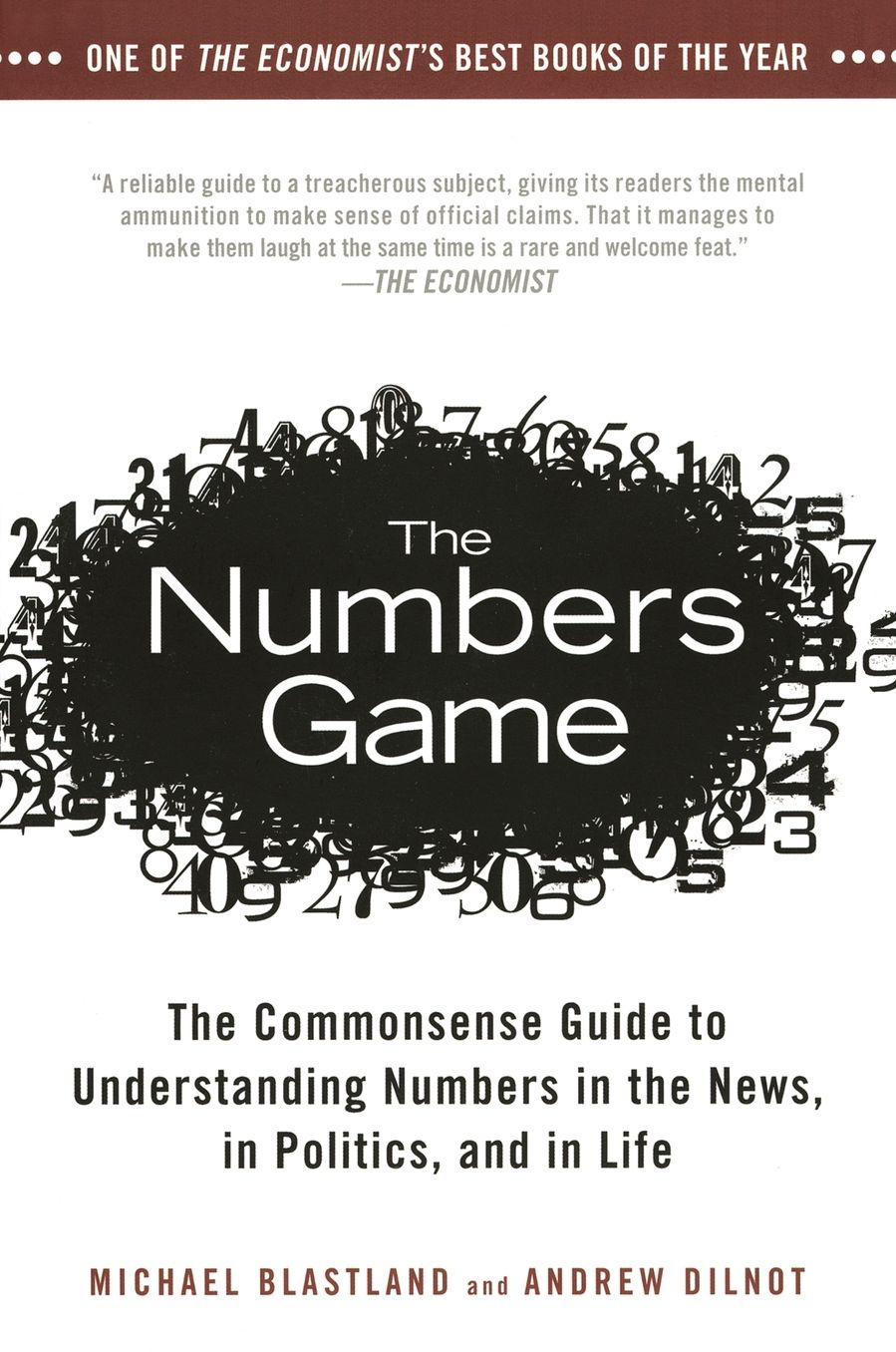 The Numbers Game: The Commonsense Guide to Understanding Numbers in the News,in Politics, and in Life