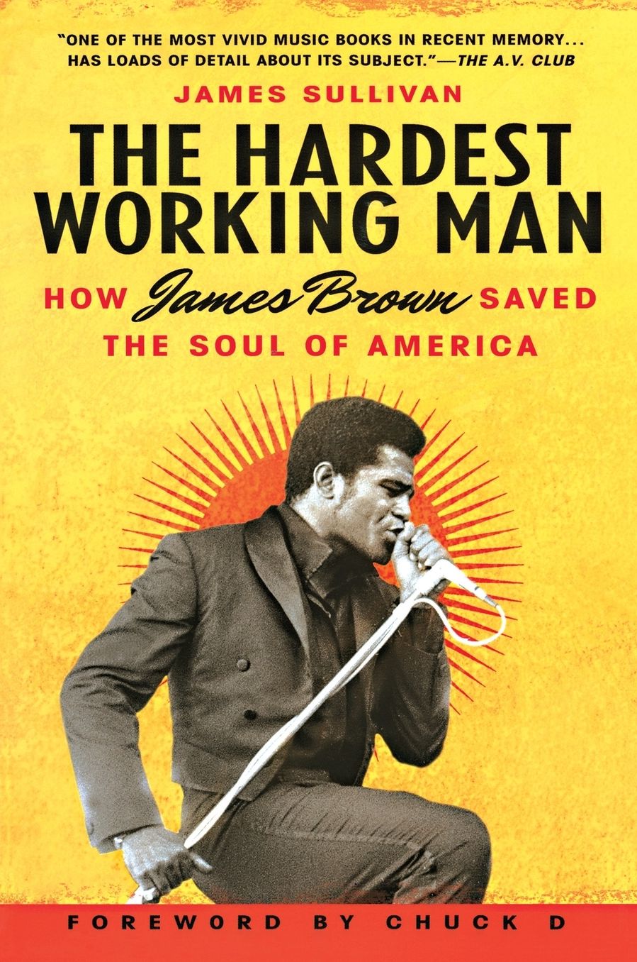 The Hardest Working Man: How James Brown Saved the Soul of America