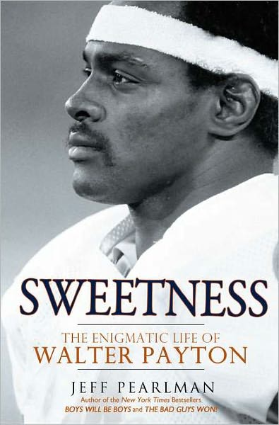 Sweetness: The Enigmatic Life of Walter Payton