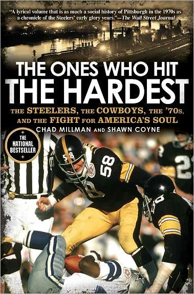 The Ones Who Hit the Hardest: The Steelers, the Cowboys, the '70s, and the Fight for America's Soul