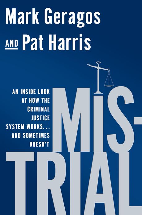 Mistrial: An Inside Look at How the Criminal Justice System Works...and Sometimes Doesn't