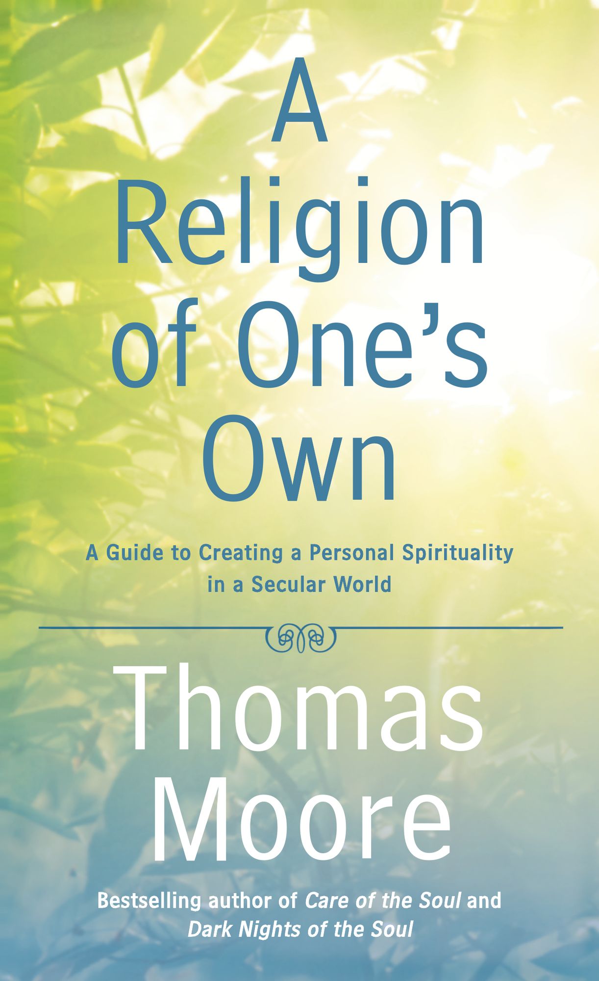 A Religion of One's Own: A Guide to Creating a Personal Spirituality in a Secular World