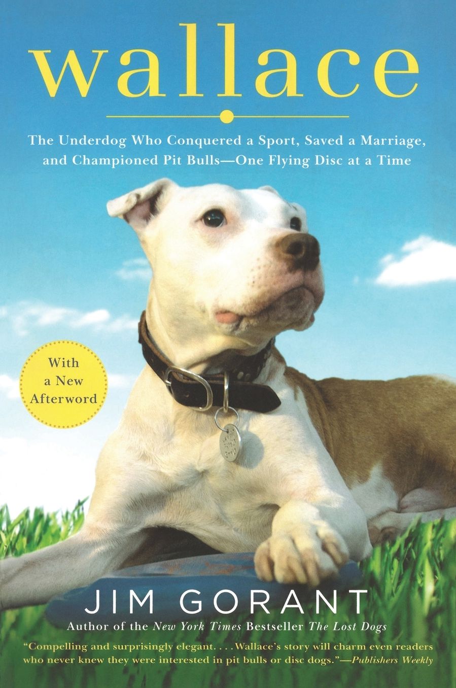Wallace: The Underdog Who Conquered a Sport, Saved a Marriage, and Championed Pit Bulls--One Flying Disc at a Time