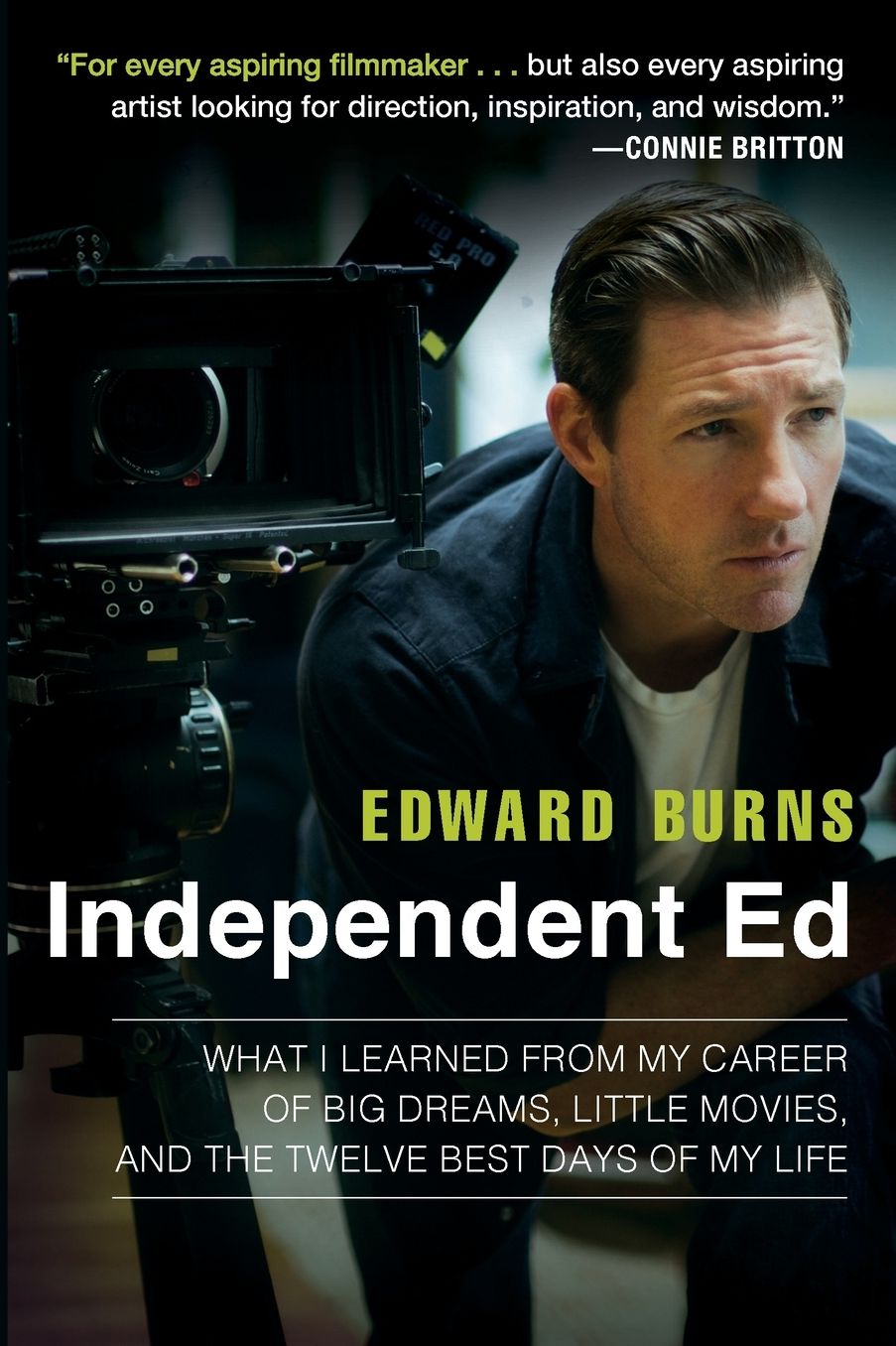 Independent Ed: Inside a Career of Big Dreams, Little Movies, and the Twelve Best Days of My Life