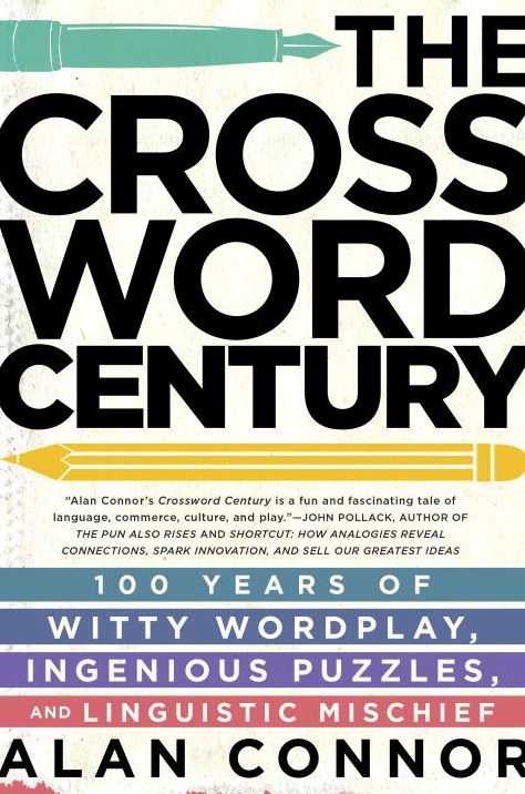 The Crossword Century: 100 Years of Witty Wordplay, Ingenious Puzzles, and Linguistic Mischief
