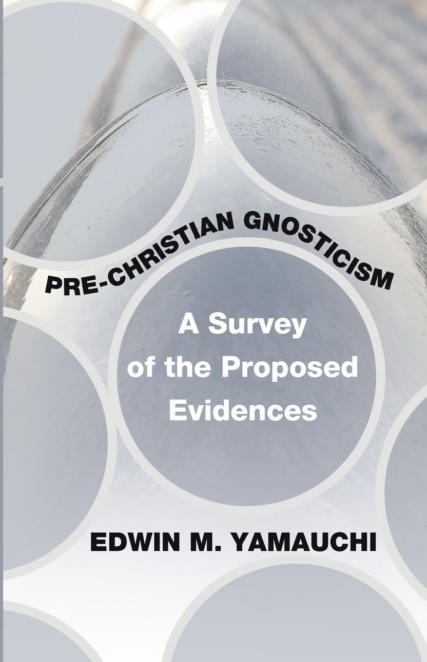 Pre-Christian Gnosticism: A Survey of the Proposed Evidences
