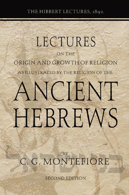 Lectures on the Origin and Growth of Religion as illustrated by the Religion of the Ancient Hebrews: The Hibbert Lectures 1892