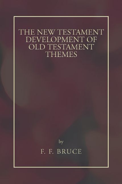 New Testament Development of Old Testament Themes
