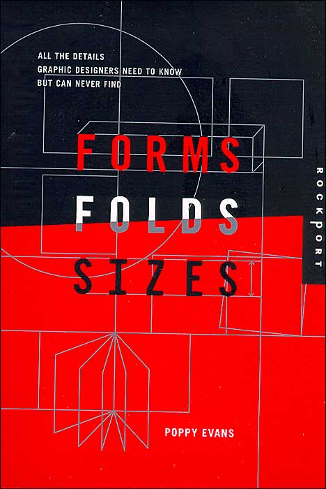 Forms, Folds, and Sizes: All the Details Graphic Designers Need to Know but Can Never Find