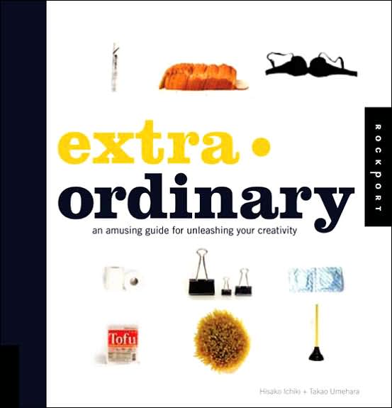 Extra Ordinary: An Amusing Guide for Unleashing Your Creativity