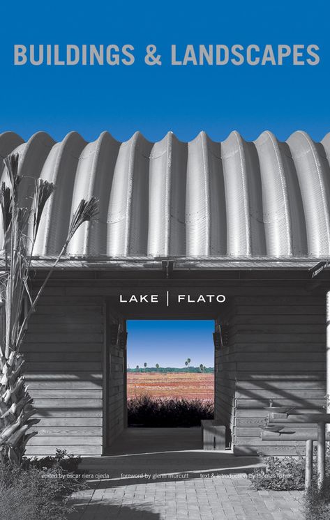 Lake Flato: Buildings and Landscapes