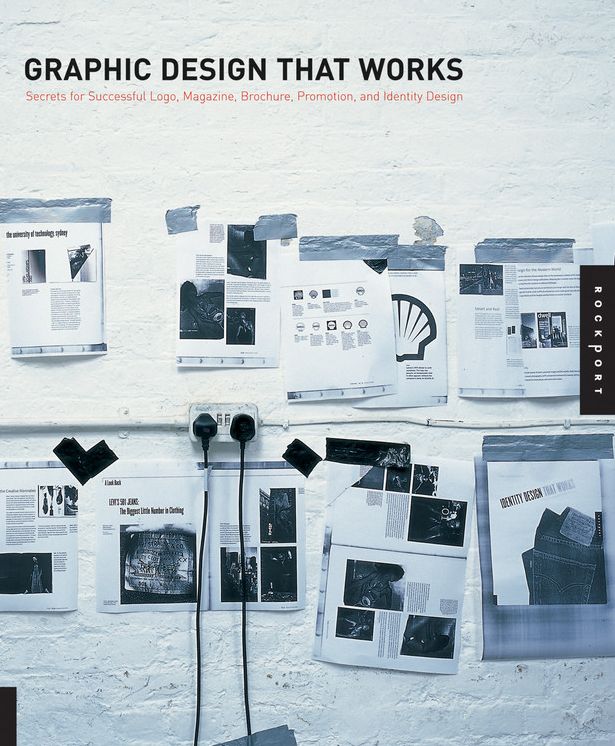 Graphic Design That Works: Secrets for Successful Logo, Magazine, Brochure, Promotion, and Identy Design
