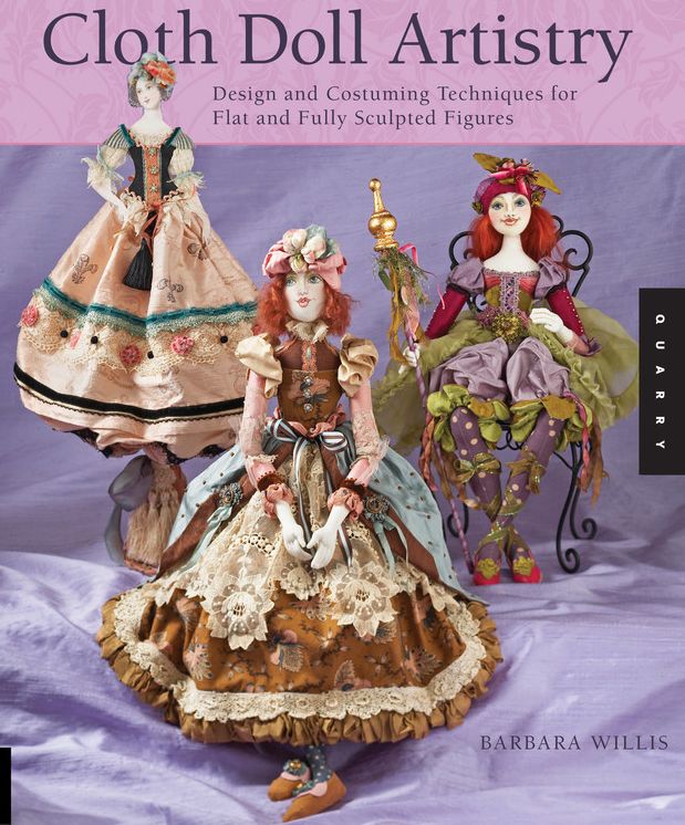 Cloth Doll Artistry: Design and Costuming Techniques for Flat and Fully Sculpted Figures