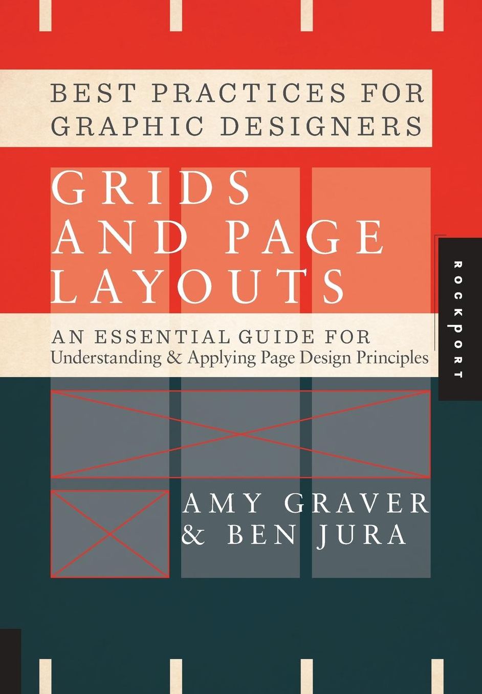 Best Practices for Graphic Designers, Grids and Page Layouts: An Essential Guide for Understanding and Applying Page Design Principles