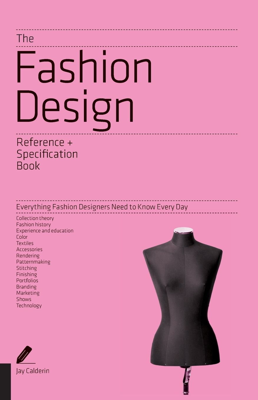 The Fashion Design Reference & Specification Book: Everything Fashion Designers Need to Know Everyday